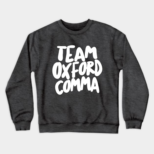 Funny Team Oxford Comma / English Nerds Crewneck Sweatshirt by DankFutura